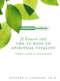JI Course 102: THE 12 KEYS TO SPIRITUAL VITALITY