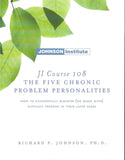 JI Course 108: THE FIVE CHRONIC PROBLEM PERSONALITIES