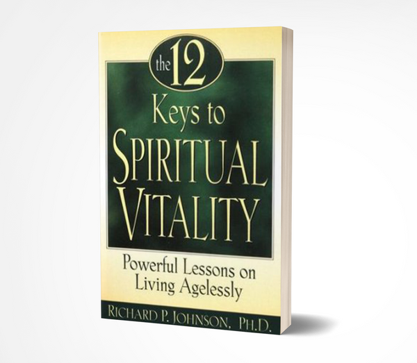 The 12 Keys to Spiritual Vitality: Powerful Lessons on Living Agelessl ...